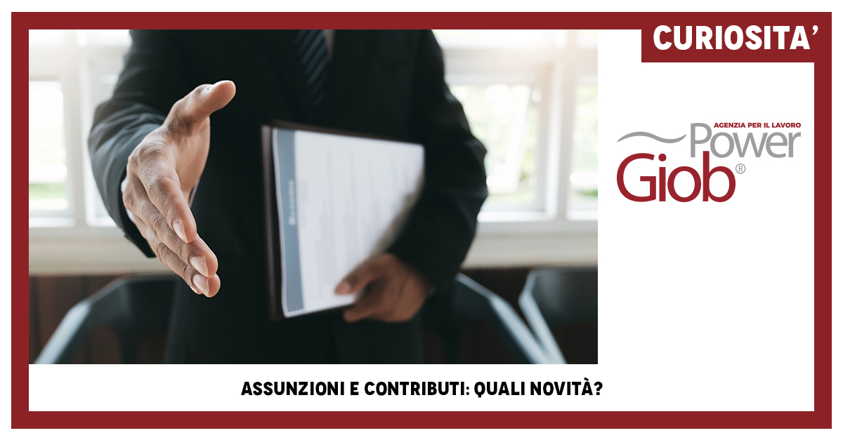 ASSUNZIONI E CONTRIBUTI: QUALI NOVITà€?