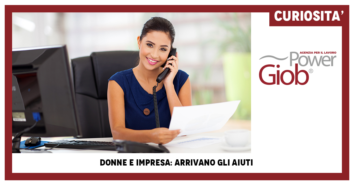 DONNE E IMPRESA: ARRIVANO GLI AIUTI