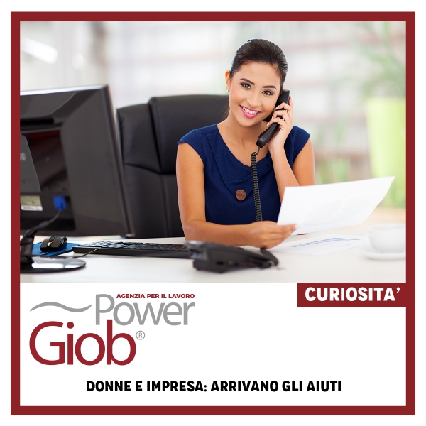 DONNE E IMPRESA: ARRIVANO GLI AIUTI