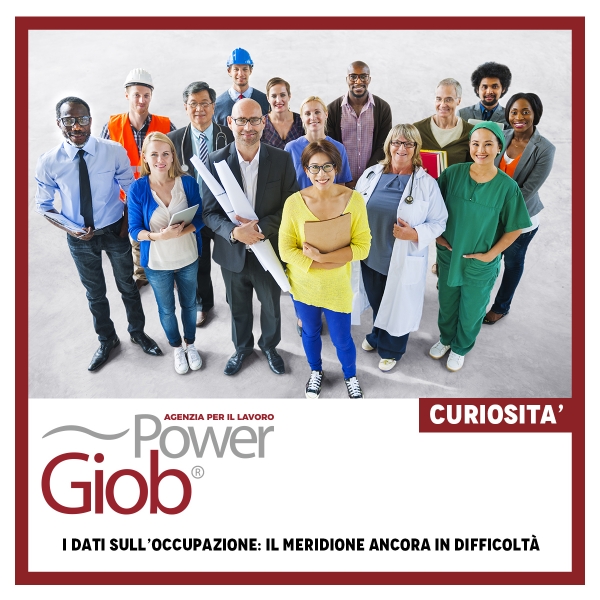 I DATI SULL'OCCUPAZIONE: IL MERIDIONE ANCORA IN DIFFICOLTà€