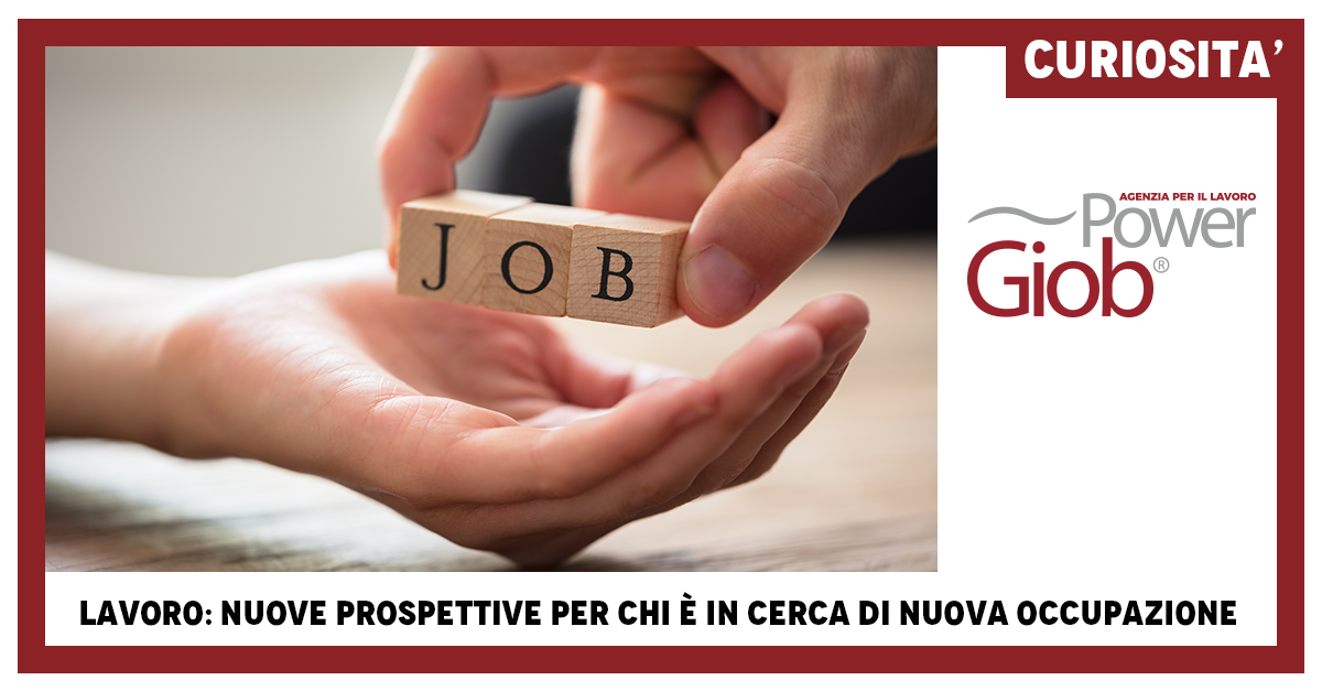 LAVORO: NUOVE PROSPETTIVE PER CHI àˆ IN CERCA DI NUOVA OCCUPAZIONE