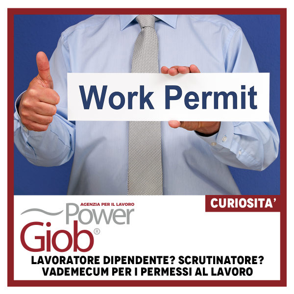 LAVORATORE DIPENDENTE? SCRUTINATORE? VADEMECUM PER I PERMESSI AL LAVORO