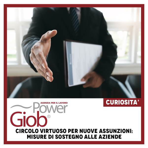 CIRCOLO VIRTUOSO PER NUOVE ASSUNZIONI: MISURE DI SOSTEGNO ALLE AZIENDE