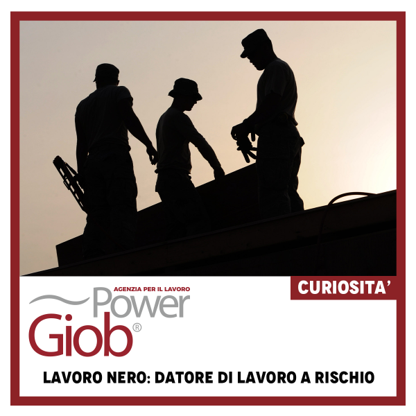 Lavoro nero: datore di lavoro a rischio