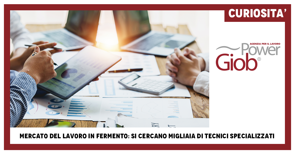 MERCATO DEL LAVORO IN FERMENTO: SI CERCANO MIGLIAIA DI TECNICI SPECIALIZZATI
