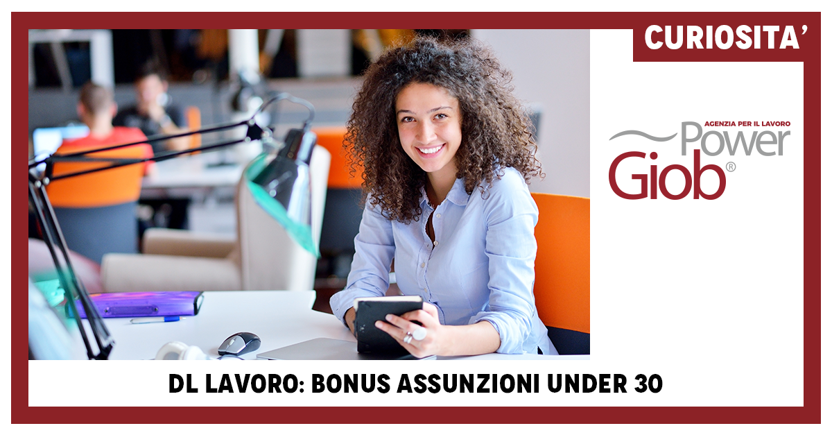 DL LAVORO: BONUS ASSUNZIONI UNDER 30.