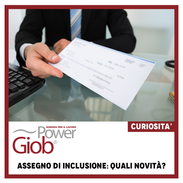 ASSEGNO DI INCLUSIONE: UN NUOVO APPROCCIO PER IL SOSTEGNO ECONOMICO PREVISTO DAL DL LAVORO