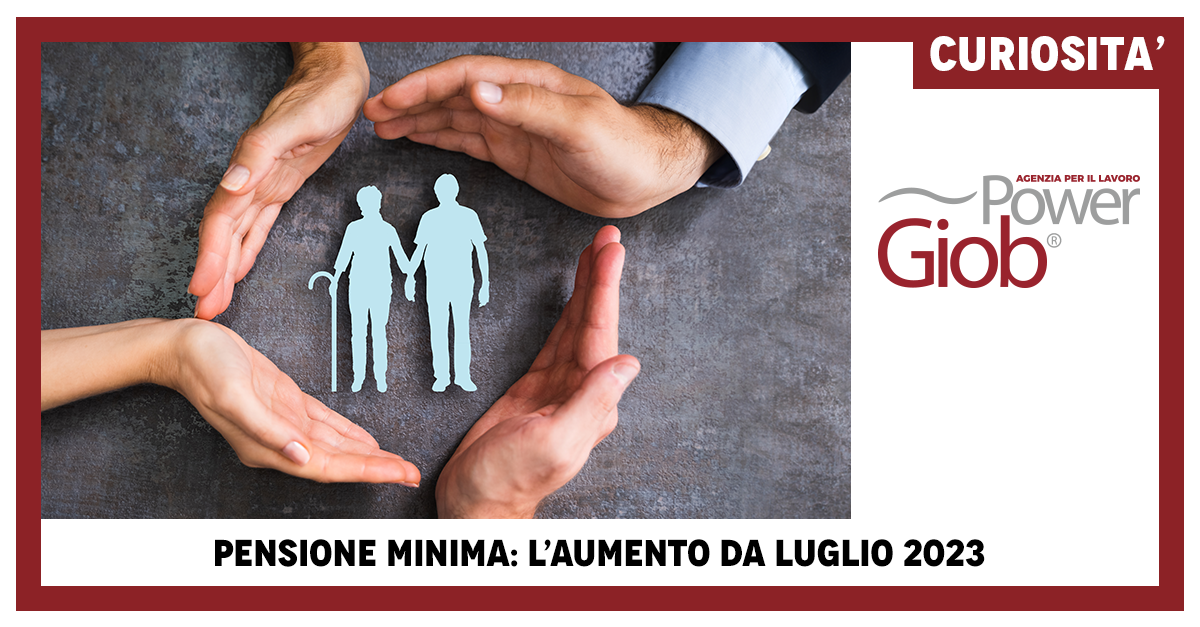 PENSIONE MINIMA: L’AUMENTO DA LUGLIO 2023