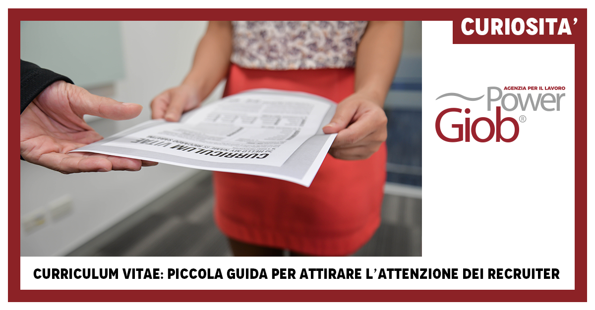 CURRICULUM VITAE: PICCOLA GUIDA PER ATTIRARE L’ATTENZIONE DEI RECRUITER