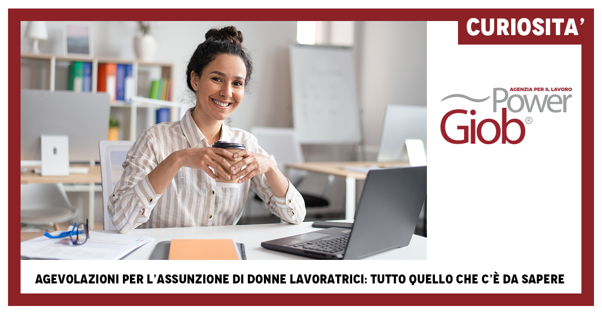 AGEVOLAZIONI PER L’ASSUNZIONE DI DONNE LAVORATRICI: TUTTO QUELLO CHE C’È DA SAPERE