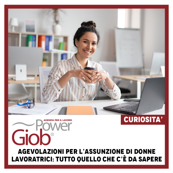 AGEVOLAZIONI PER L’ASSUNZIONE DI DONNE LAVORATRICI: TUTTO QUELLO CHE C’È DA SAPERE