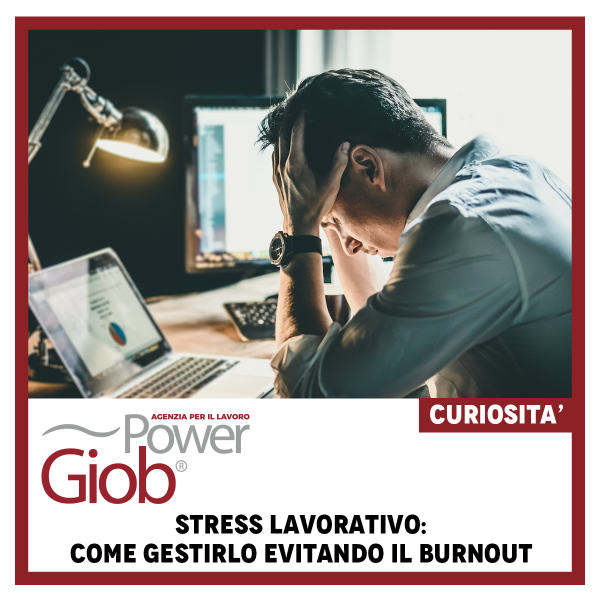 STRESS LAVORATIVO: COME GESTIRLO EVITANDO IL BURNOUT