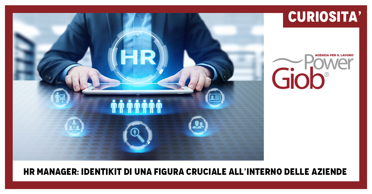 HR MANAGER: IDENTIKIT DI UNA FIGURA CRUCIALE ALL’INTERNO DELLE AZIENDE