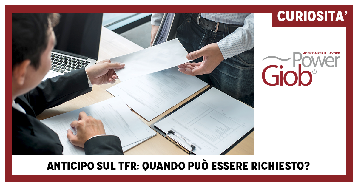 ANTICIPO SUL TFR: QUANDO PUÒ ESSERE RICHIESTO?