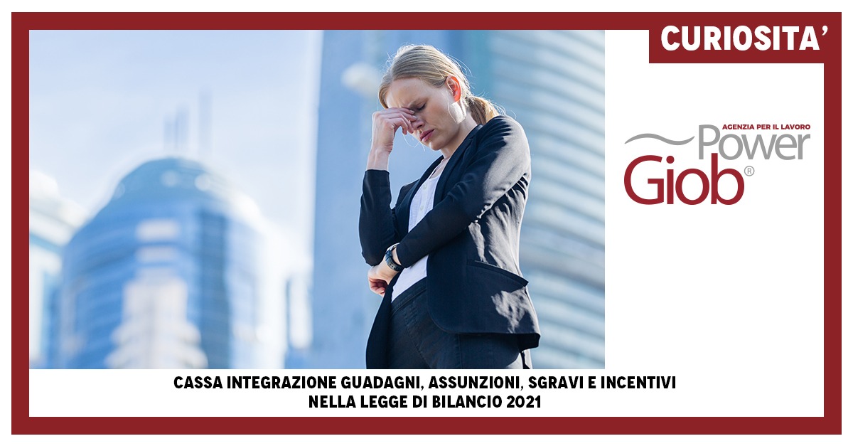 CASSA INTEGRAZIONE GUADAGNI, ASSUNZIONI, SGRAVI E INCENTIVI NELLA LEGGE DI BILANCIO 2021