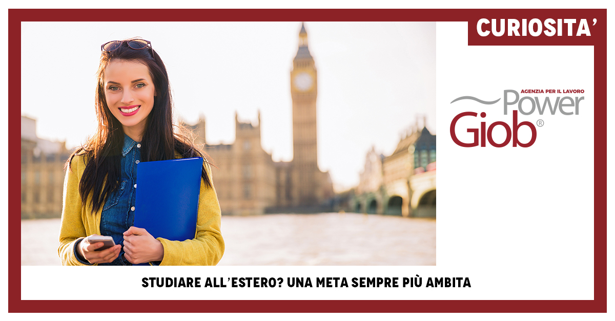 STUDIARE ALL'ESTERO? UNA META SEMPRE PIà™ AMBITA