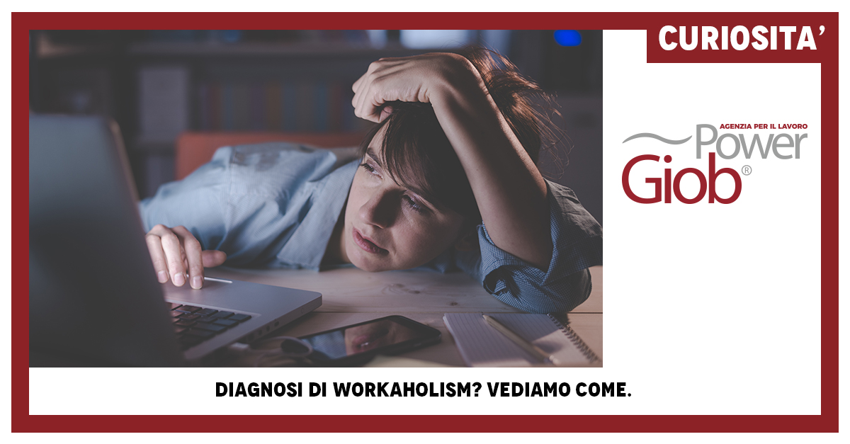 DIAGNOSI DI WORKAHOLISM? VEDIAMO COME