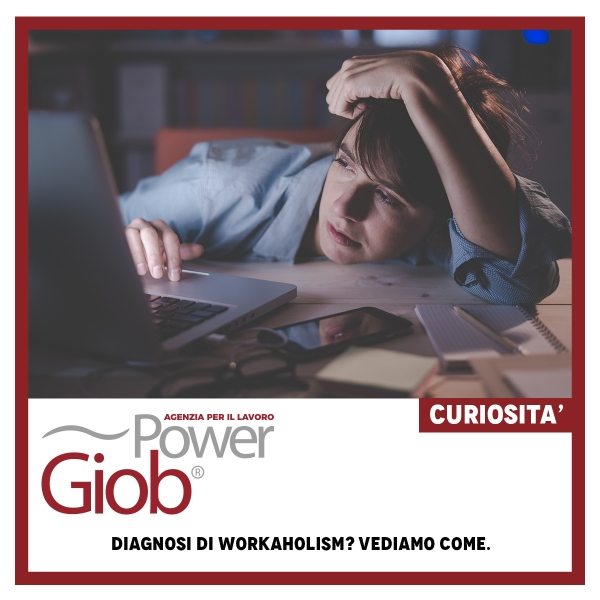 DIAGNOSI DI WORKAHOLISM? VEDIAMO COME