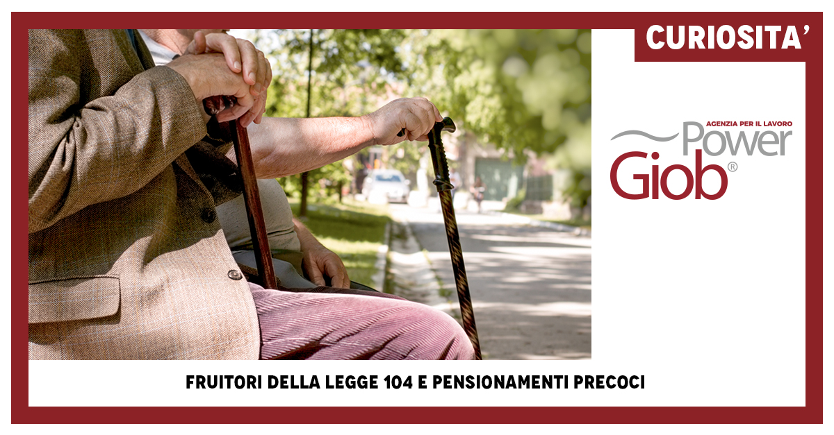 FRUITORI DELLA LEGGE 104 E PENSIONAMENTI PRECOCI