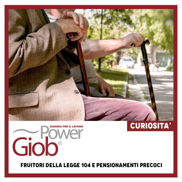 FRUITORI DELLA LEGGE 104 E PENSIONAMENTI PRECOCI