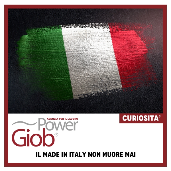 IL MADE IN ITALY NON MUORE MAI