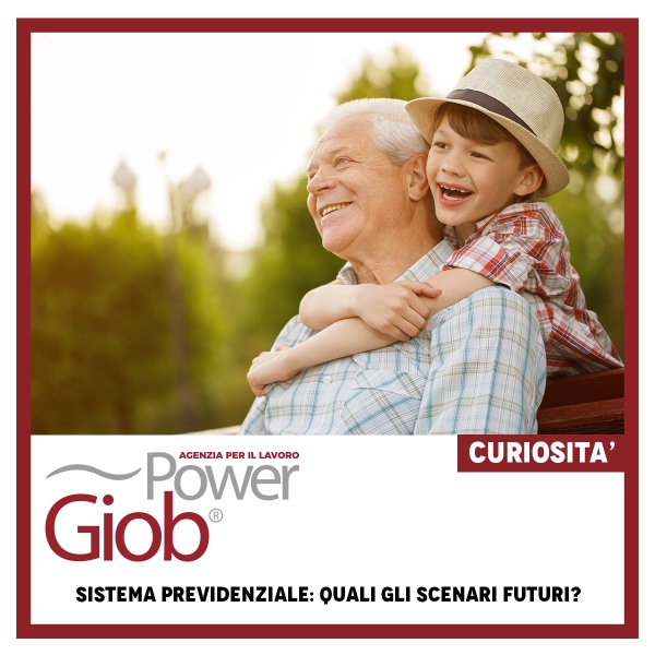 SISTEMA PREVIDENZIALE: QUALI GLI SCENARI FUTURI?